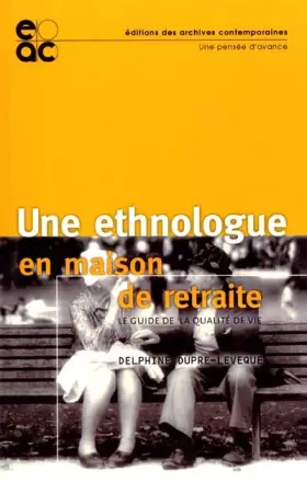 Couverture du produit · Une ethnologue en maison de retraite : Le guide de la qualité de vie