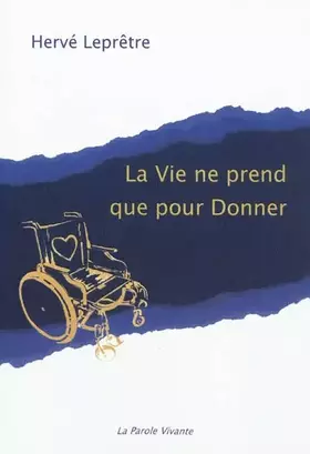 Couverture du produit · La vie ne prend que pour donner