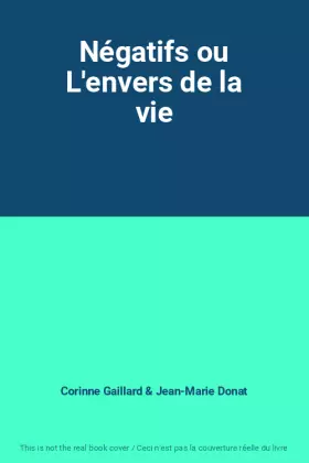 Couverture du produit · Négatifs ou L'envers de la vie
