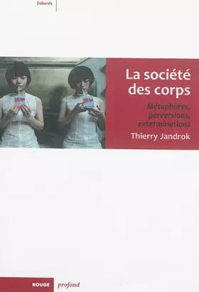 Couverture du produit · La société des corps : Métaphores, perversions, exterminations