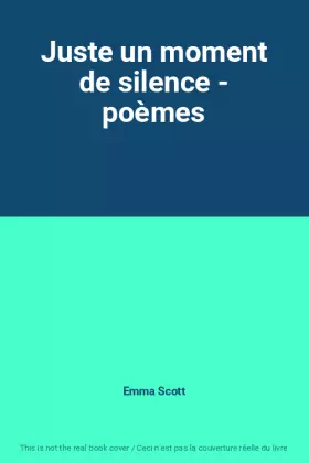 Couverture du produit · Juste un moment de silence - poèmes