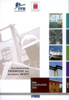 Couverture du produit · GUIDE CONSTRUCTION BOIS. REGLEMENTATION THERMIQUE BATIMENTS NEUFS