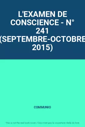 Couverture du produit · L'EXAMEN DE CONSCIENCE - N° 241 (SEPTEMBRE-OCTOBRE 2015)