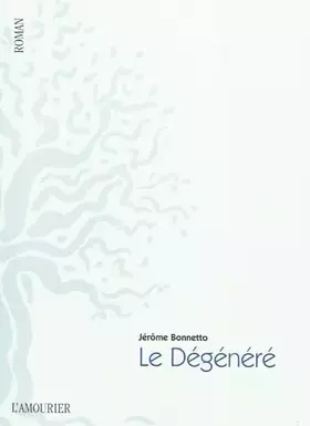 Couverture du produit · Le Dégénéré