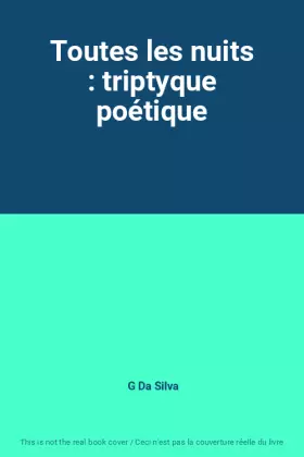Couverture du produit · Toutes les nuits : triptyque poétique