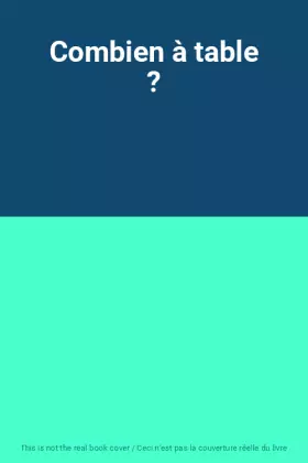 Couverture du produit · Combien à table ?