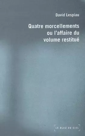 Couverture du produit · Quatre morcellements ou L'affaire du volume restitué