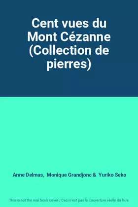 Couverture du produit · Cent vues du Mont Cézanne (Collection de pierres)
