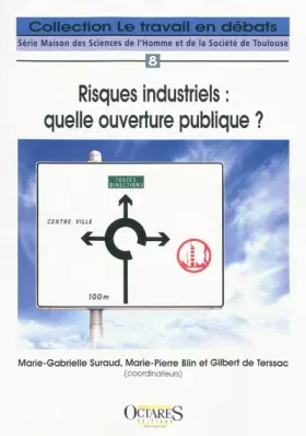 Couverture du produit · Risques industriels : quelle ouverture publique ?