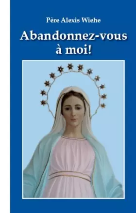 Couverture du produit · Abandonnez-vous à moi !