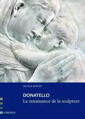 Couverture du produit · Donatello, la renaissance de la sculpture