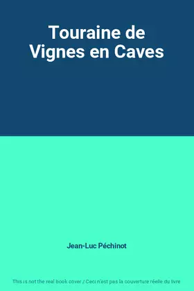Couverture du produit · Touraine de Vignes en Caves