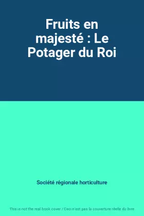 Couverture du produit · Fruits en majesté : Le Potager du Roi