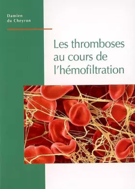 Couverture du produit · Les thromboses au cours de l'hémofiltration