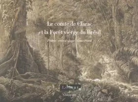 Couverture du produit · Le comte de Clarac et la Forêt vierge du Brésil