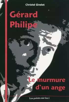 Couverture du produit · Gérard Philipe - Le murmure d'un ange