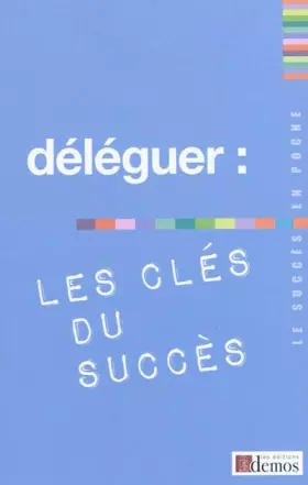 Couverture du produit · Déléguer : les clés du succès