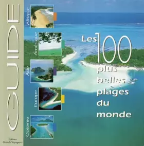 Couverture du produit · Le guide des 100 plus belles plages du monde