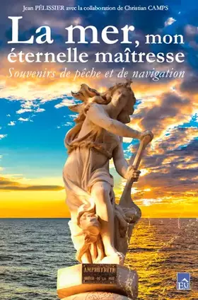 Couverture du produit · La mer , mon éternelle maîtresse