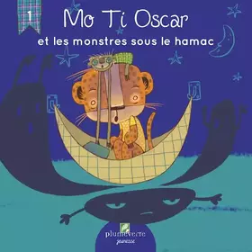 Couverture du produit · Mo Ti Oscar et les monstres sous le hamac
