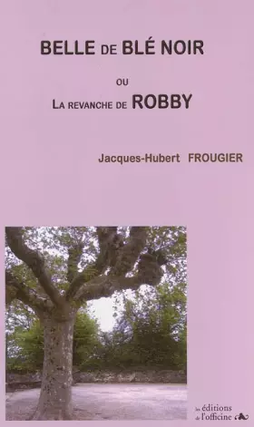 Couverture du produit · Belle de blé noir : Ou La revanche de Robby