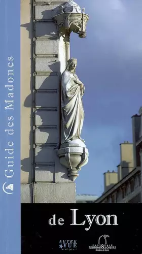 Couverture du produit · Guide des Madones de Lyon