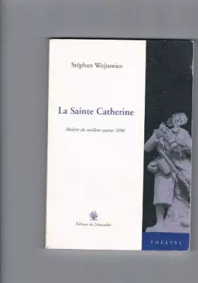 Couverture du produit · La Sainte Catherine : théâtre