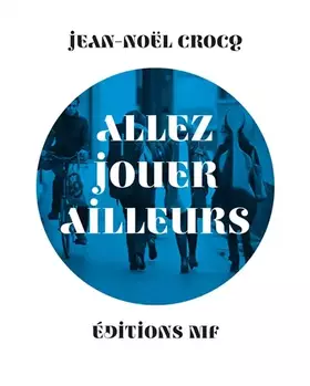 Couverture du produit · Allez Jouer Ailleurs
