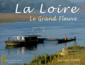 Couverture du produit · La Loire: Le Grand Fleuve