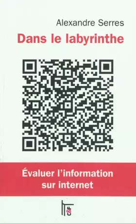 Couverture du produit · Dans le labyrinthe : Evaluer l'information sur internet