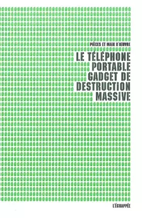 Couverture du produit · Le téléphone portable, gadget de destruction massive