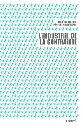 Couverture du produit · L' Industrie de la Contrainte