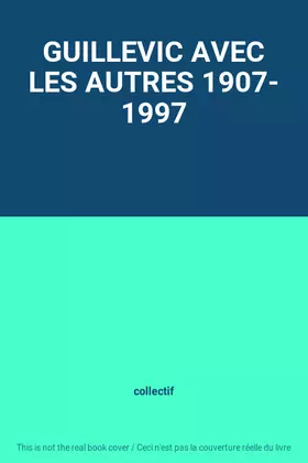 Couverture du produit · GUILLEVIC AVEC LES AUTRES 1907- 1997