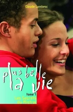 Couverture du produit · Plus belle la vie, Tome 1 : Les Secrets du Mistral