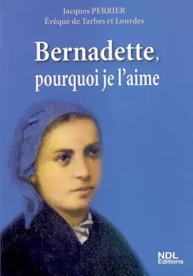 Couverture du produit · Bernadette, pourquoi je l'aime