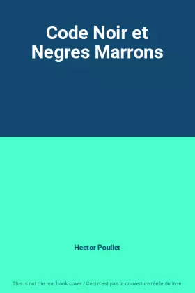 Couverture du produit · Code Noir et Negres Marrons