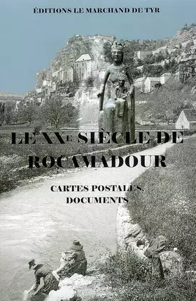 Couverture du produit · Le XXe siècle de Rocamadour: Cartes postales, documents