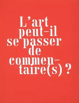 Couverture du produit · L' art peut-il se passer de commentaire(s) ?