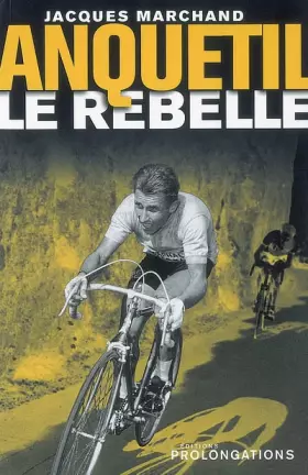 Couverture du produit · ANQUETIL LE REBELLE