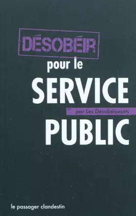 Couverture du produit · Désobéir pour le service public