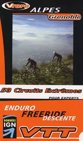 Couverture du produit · Alpes Grenoble : 53 circuits extrêmes