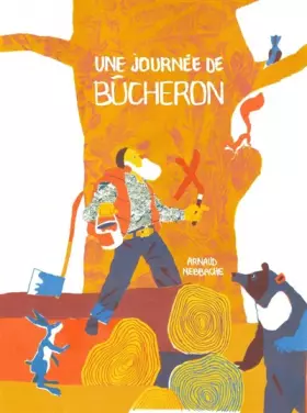 Couverture du produit · Une journée de bûcheron