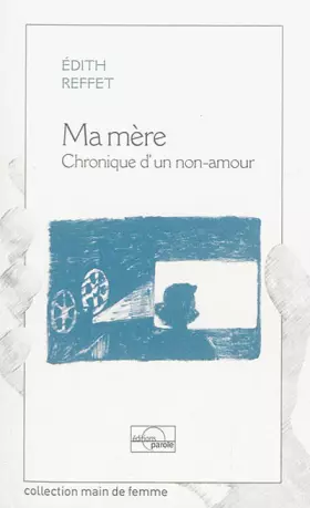 Couverture du produit · Ma mère: Chronique d'un non-amour