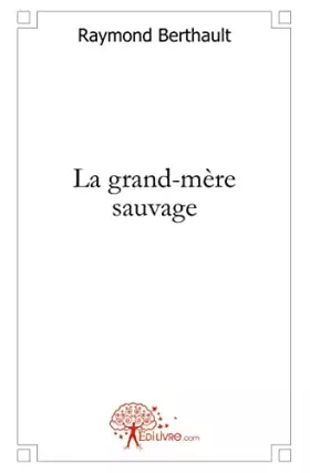 Couverture du produit · La Grand-Mère Sauvage