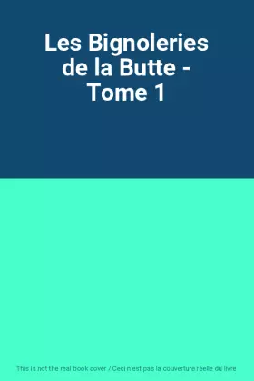 Couverture du produit · Les Bignoleries de la Butte - Tome 1