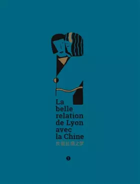 Couverture du produit · La belle relation de Lyon avec la Chine