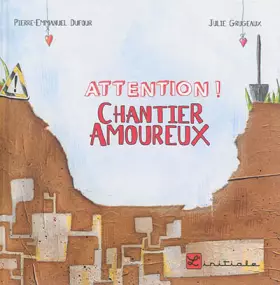 Couverture du produit · Attention ! chantier amoureux