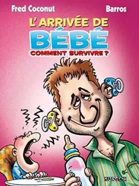 Couverture du produit · L'arrivée de Bébé: Comment survivre ?