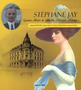 Couverture du produit · Stéphane Jay: Gantier, Maire de Grenoble, Châtelain d'Uriage