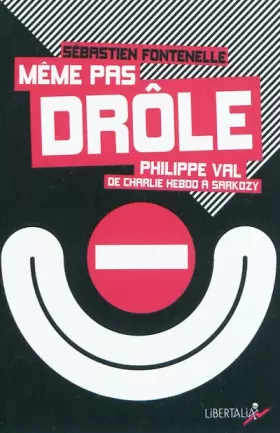 Couverture du produit · Même pas drôle. Philippe Val, de Charlie Hebdo à Sarkozy